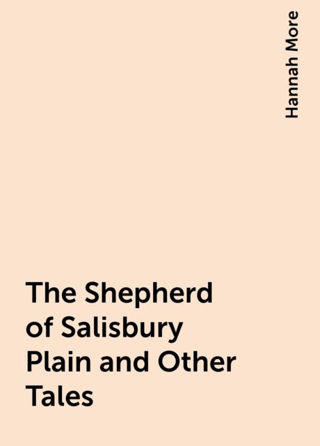 The Shepherd of Salisbury Plain and Other Tales, Hannah More