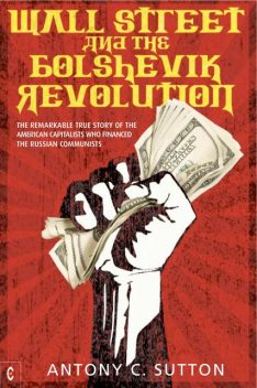 Wall Street and the Bolshevik Revolution, Antony Sutton