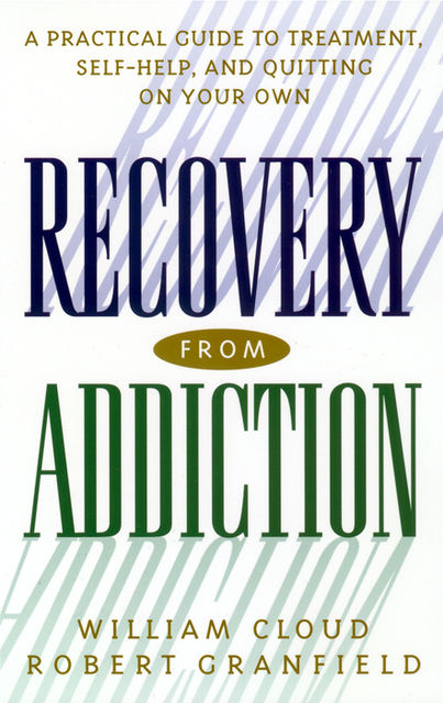 Recovery from Addiction, Robert Granfield, William Cloud