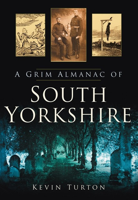 A Grim Almanac of South Yorkshire, Kevin Turton