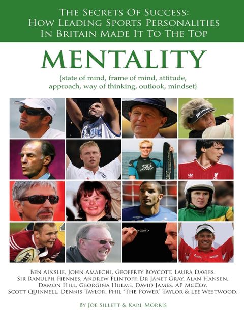 Mentality: The Secrets of Success: How Leading Sports Personalities in Britain Made It to the Top, Joe Sillet, Karl Morris