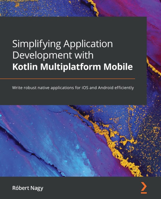Simplifying Application Development with Kotlin Multiplatform Mobile, Róbert Nagy