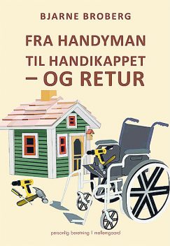 Fra handyman til handikappet – og retur, Bjarne Broberg
