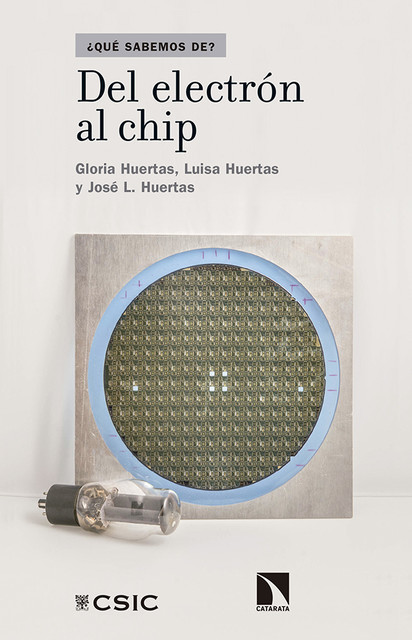 Del electrón al chip, Gloria Sánchez, José L. Huertas Díaz, Luisa Huertas Sánchez