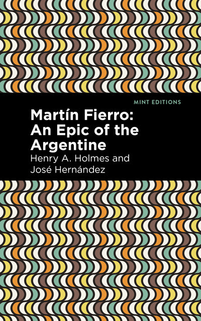 Martín Fierro, José Antonio Hernández, Henry A. Holmes