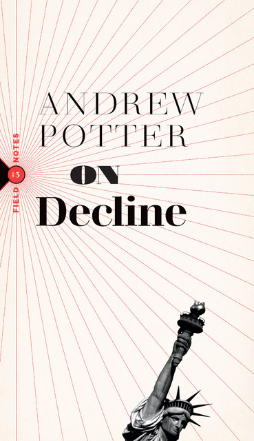 On Decline, Andrew Potter