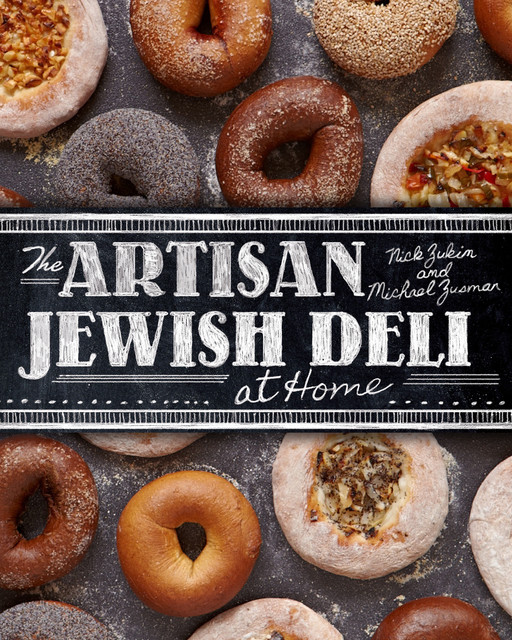 The Artisan Jewish Deli at Home, Michael Zusman, Nick Zukin