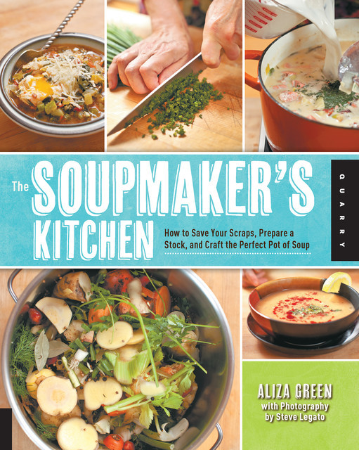 The Soupmaker's Kitchen, Aliza Green