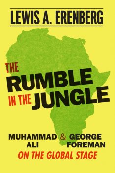 The Rumble in the Jungle, Lewis A. Erenberg