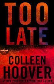Too Late, Colleen Hoover
