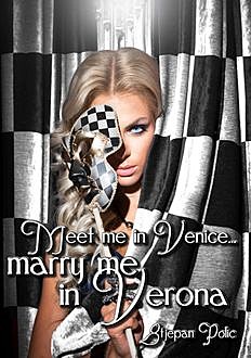 Meet Me in Venice… Marry Me in Verona, Stjepan Polic