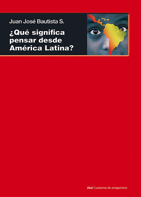 Qué significa pensar desde América Latina, Juan José Bautista Segalés