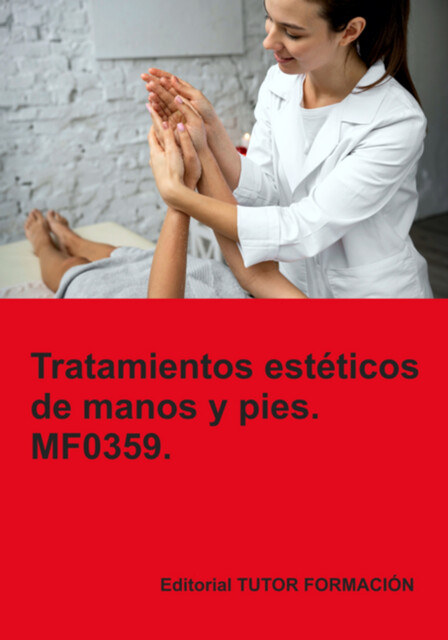 Tratamientos Estéticos De Manos Y Pies. Mf0359, Ana Rodríguez-rey Burgos