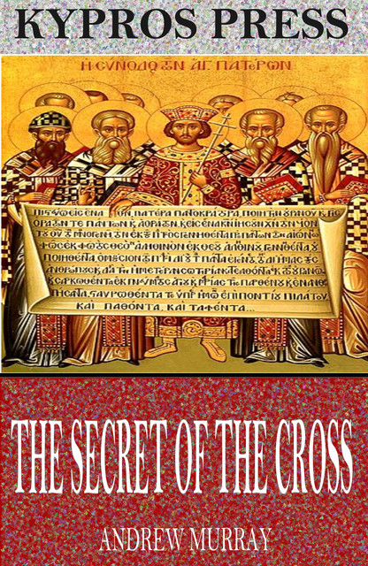 The Secret of the Cross, Andrew Murray