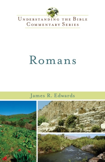 Romans (Understanding the Bible Commentary Series), James Edwards