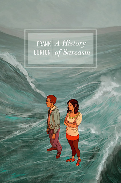 A History of Sarcasm, Frank Burton