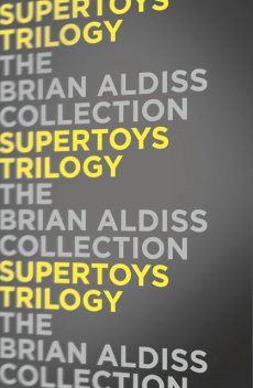 Supertoys Trilogy, Brian Aldiss