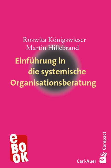 Einführung in die systemische Organisationsberatung, Martin Hillebrand, Roswita Königswieser