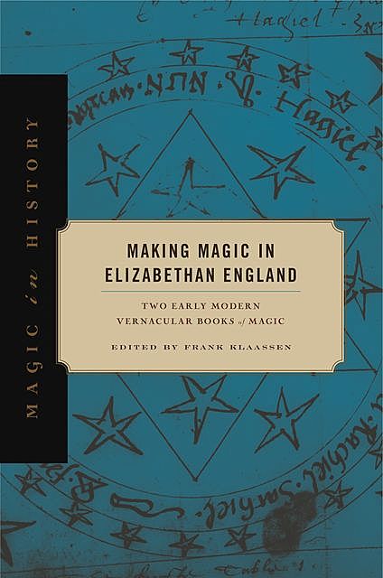 Making Magic in Elizabethan England, Frank Klaassen