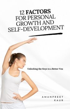 12 Factors for Personal Growth and Self-Development, Amanpreet Kaur