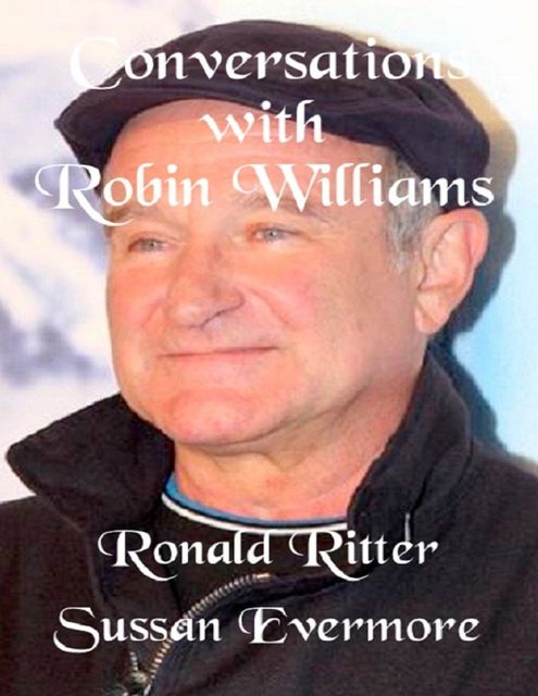 Conversations With Robin WIlliams, Ronald Ritter, Sussan Evermore