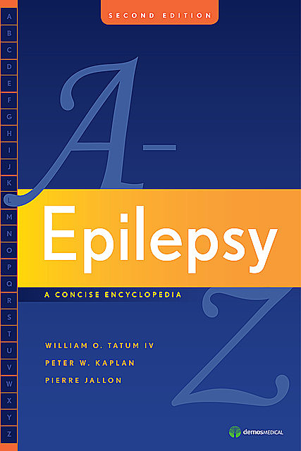 Epilepsy A to Z, DO, IV, Peter W. Kaplan, William O. Tatum, Pierre Jallon