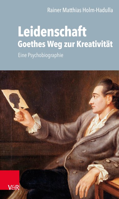 Leidenschaft: Goethes Weg zur Kreativität, Rainer M. Holm-Hadulla