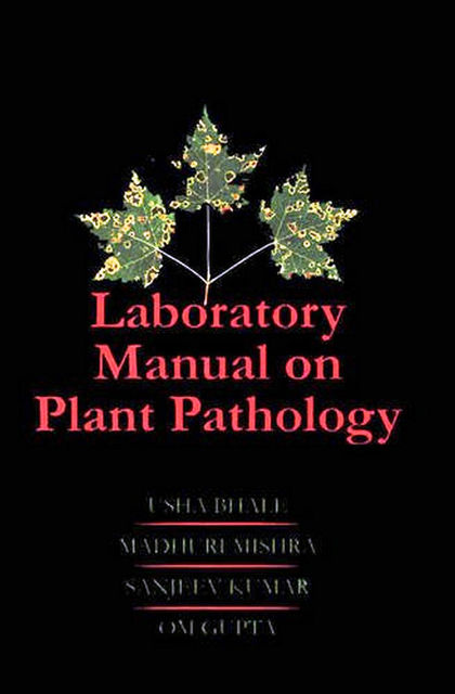 Laboratory Manual on Plant Pathology, Madhuri Mishra, Usha Bhale