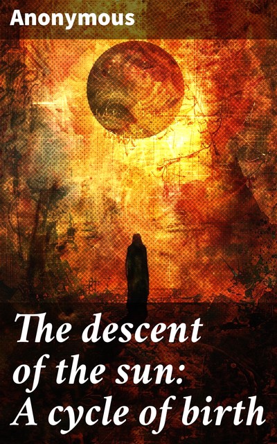 The descent of the sun: A cycle of birth, 