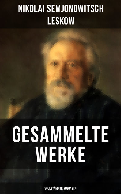 Gesammelte Werke (Vollständige Ausgaben), Nikolai Leskow