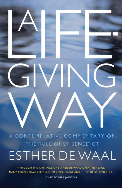 A Life-Giving Way, Esther de Waal