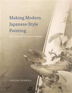 Making Modern Japanese-Style Painting, Chelsea Foxwell