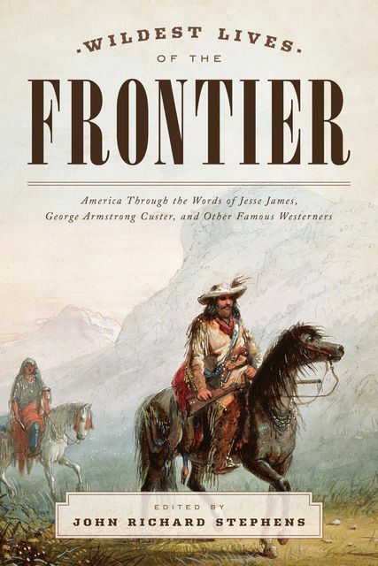 Wildest Lives of the Frontier, John Stephens
