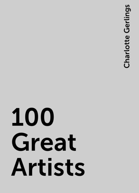 100 Great Artists, Charlotte Gerlings