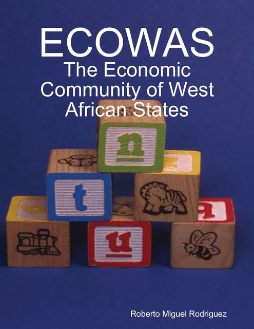 ECOWAS: The Economic Community of West African States, Roberto Miguel Rodriguez