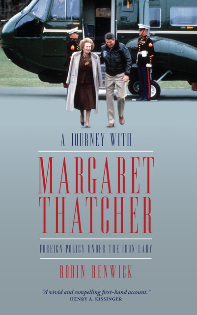 A Journey with Margaret Thatcher, Robin Renwick