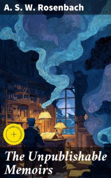 The Unpublishable Memoirs, A.S. W. Rosenbach