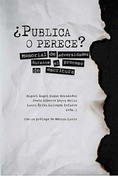Publica o perece, Laura Érika Gallegos Infante, Miguel Ángel Duque Hernández, Jesús Alberto Leyva Ortiz