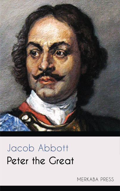 Peter the Great, Jacob Abbott