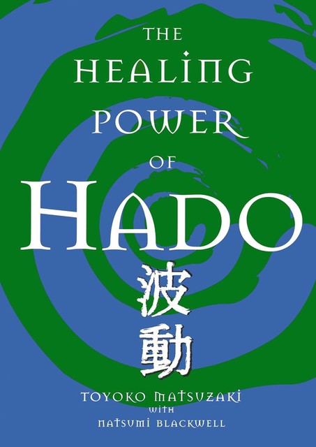 The Healing Power of Hado, Natsumi Blackwell, Toyoko Matsuzaki