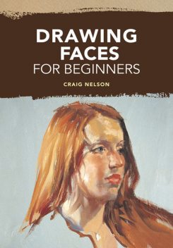 Drawing Faces for Beginners, Craig Nelson