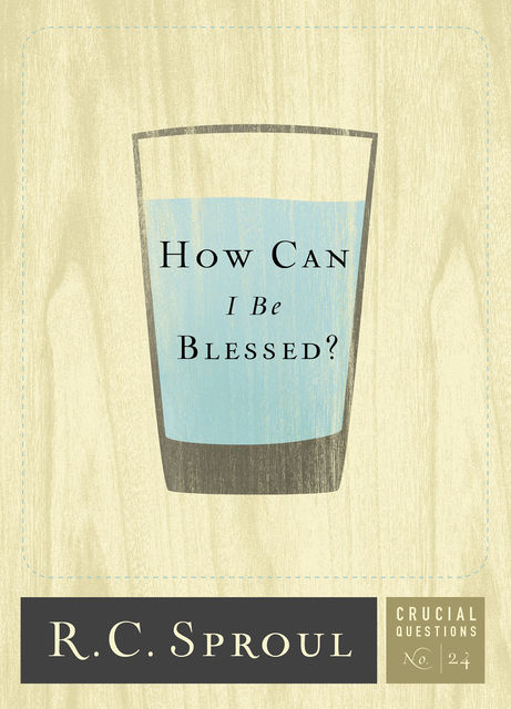 How Can I Be Blessed, R.C., Sproul