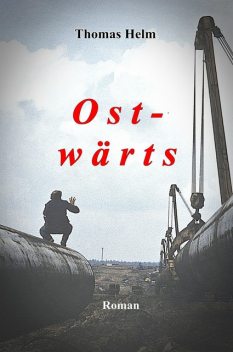 Ost-wärts, Thomas Helm