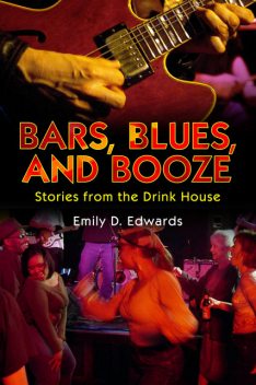 Bars, Blues, and Booze, Emily D. Edwards
