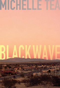 Black Wave, Michelle Tea