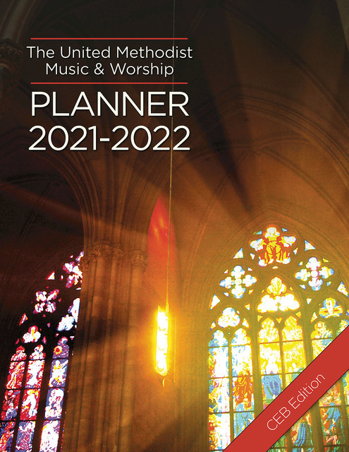 The United Methodist Music & Worship Planner 2021–2022 CEB Edition, Mary Scifres, David L. Bone