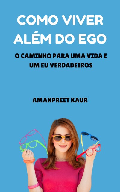 Como Viver Além do Ego, Amanpreet Kaur