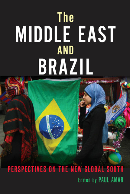 The Middle East and Brazil, Paul Amar