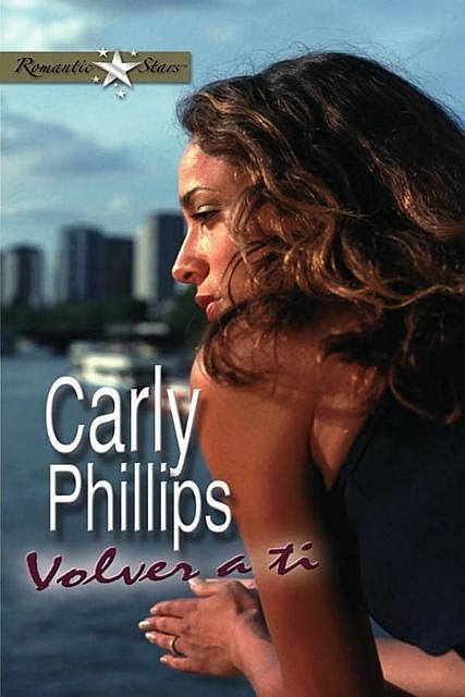 Volver a ti, Carly Phillips