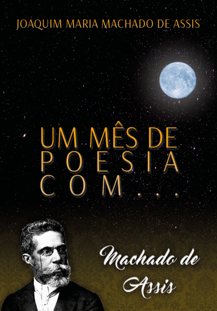 Um mês de poesia com Machado de Assis, Machado De Assis